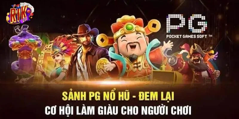 Nổ hũ PG đem đến trải nghiệm chơi cực đỉnh dành cho bet thủ.