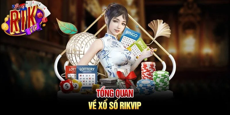Xổ số tại nhà cái RIKVIP là hình thức cược được rất nhiều bet thủ yêu thích.